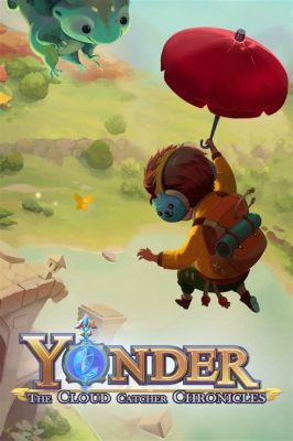 Yonder: The Cloud Catcher Chronicles – Trò chơi phiêu lưu mở thế giới đầy thơ mộng và bí ẩn!